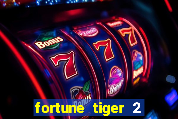 fortune tiger 2 revenge plataforma